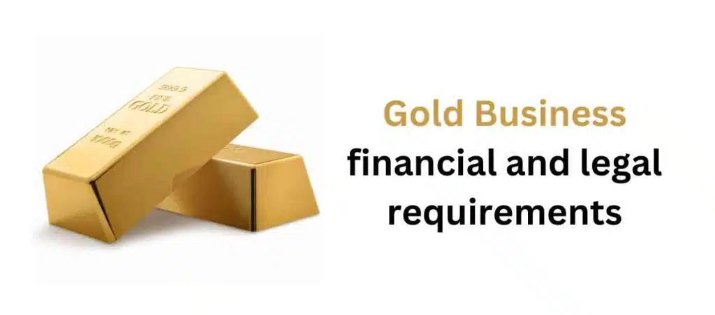 Gold business financial and legal requirements