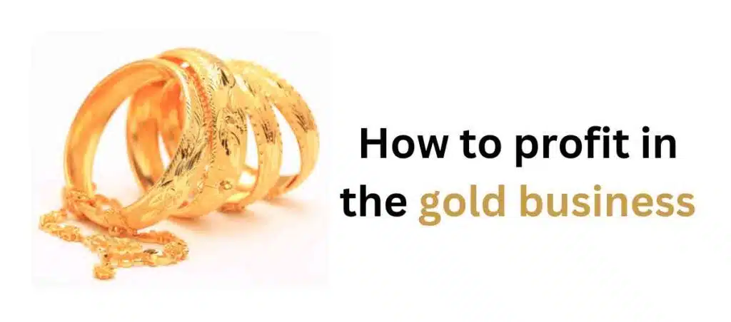 How to profit in the gold business