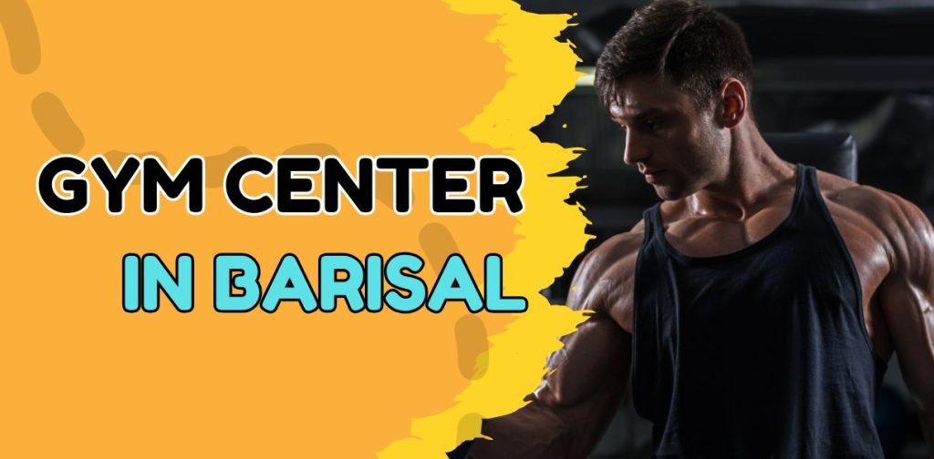 Best Gym Center in Barisal