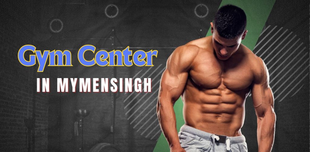 Best Gym Center in Mymensingh