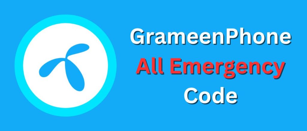 GrameenPhone All Emergency Code