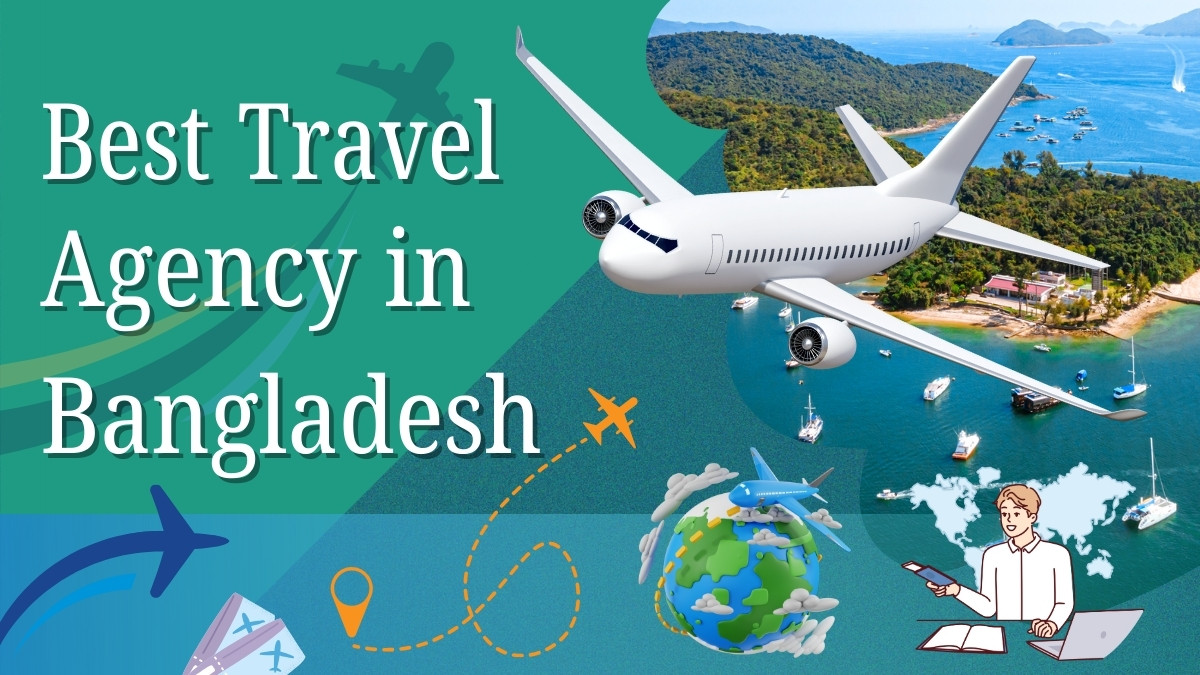 Best Travel Agency in Bangladesh