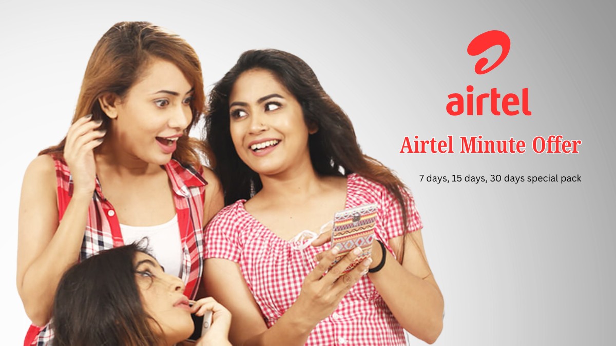 Airtel Minute Offer 2025, 7 days, 15 days, 30 days special pack